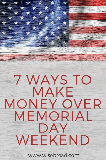 make money over weekend how to Memorial Money 7 Over Weekend Make Ways Day to